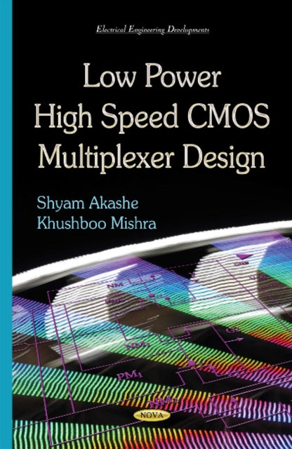 Book cover of: Low Power High Speed CMOS Multiplexer Design. By: Shyam Akashe