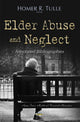 Book cover of: Elder Abuse & Neglect. By: Homer R. Tulle