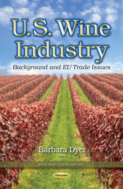 Book cover of: U.S. Wine Industry. By: Barbara Dyer