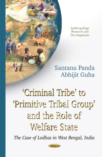 Book cover of: Criminal Tribe to Primitive Tribal Group & the Role of Welfare State. By: Santanu Panda