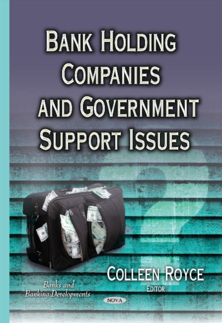 Book cover of: Bank Holding Companies & Government Support Issues. By: Colleen Royce