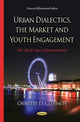 Book cover of: Urban Dialectics, the Market & Youth Engagement. By: Ornette D. Clennon