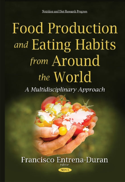 Book cover of: Food Production & Eating Habits from Around the World. By: Francisco Entrena-Duran