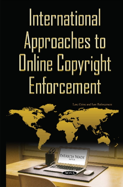 Book cover of: International Approaches to Online Copyright Enforcement. By: Patricia Wade
