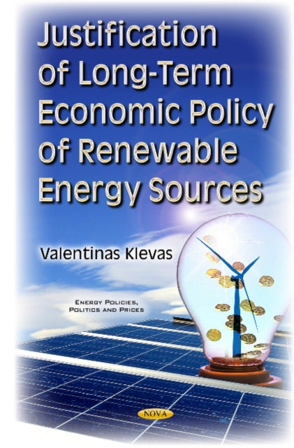 Book cover of: Justification of Long-Term Economic Policy of Renewable Energy Sources. By: Valentinas Klevas