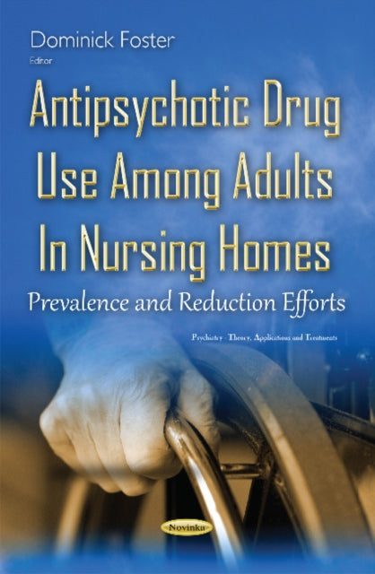 Book cover of: Antipsychotic Drug Use Among Adults in Nursing Homes. By: Dominick Foster