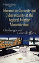 Book cover of: Information Security & Cybersecurity at the Federal Aviation Administration. By: Victor Morris