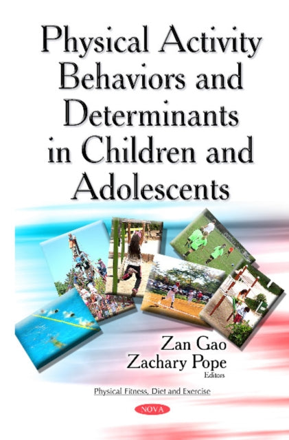 Book cover of: Physical Activity Behaviors & Determinants in Children & Adolescents. By: Zan Gao
