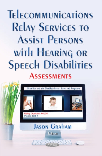 Book cover of: Telecommunications Relay Services to Assist Persons with Hearing or Speech Disabilities. By: Jason Graham