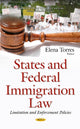 Book cover of: States & Federal Immigration Law. By: Elena Torres