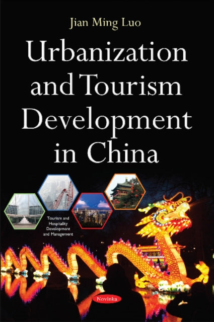 Book cover of: Urbanization & Tourism Development in China. By: Jian Ming Luo