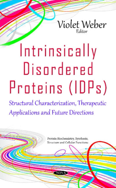 Book cover of: Intrinsically Disordered Proteins (IDPs). By: Violet Weber