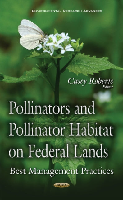 Book cover of: Pollinators & Pollinator Habitat on Federal Lands. By: Casey Roberts