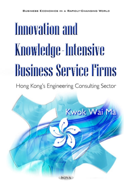 Book cover of: Innovation & Knowledge-Intensive Business Firms. By: Kwok Wai Ma