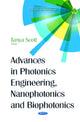 Book cover of: Advances in Photonics Engineering, Nanophotonics & Biophotonics. By: Tanya Scott