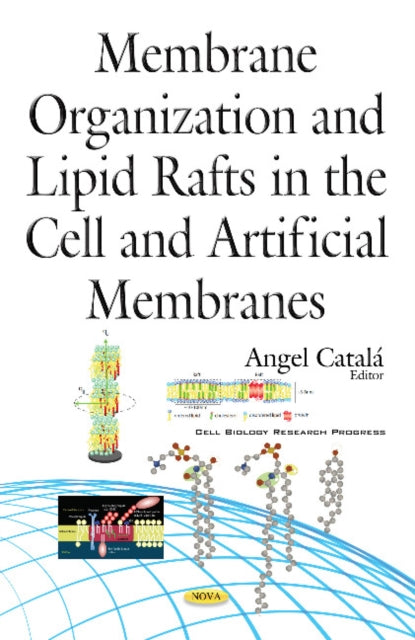 Book cover of: Membrane Organization & Lipid Rafts in the Cell & Artificial Membranes. By: Angel Catalá