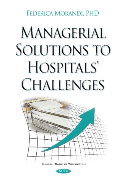 Book cover of: Managerial Solutions to Hospitals' Challenges. By: Federica Morandi