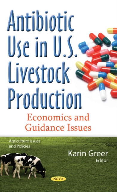 Book cover of: Antibiotic Use in U.S. Livestock Production. By: Karin Greer