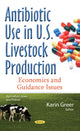 Book cover of: Antibiotic Use in U.S. Livestock Production. By: Karin Greer