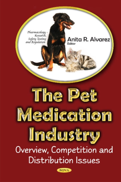 Book cover of: Pet Medications industry. By: Anita R. Alvarez