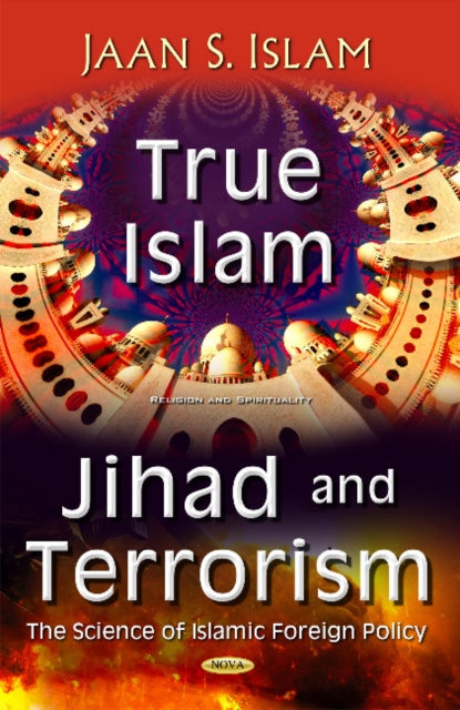Book cover of: True Islam, Jihad, & Terrorism. By: Jaan S. Islam