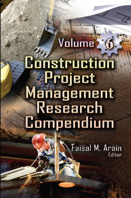 Book cover of: Construction Project Management Research Compendium. By: Faisal M. Arain