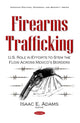 Book cover of: Firearms Trafficking. By: Isaac E. Adams