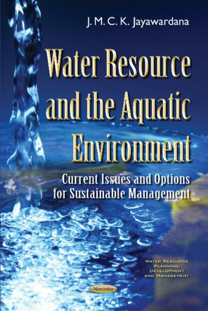 Book cover of: Water Resource & the Aquatic Environment. By: J. M. C K. Jayawardana