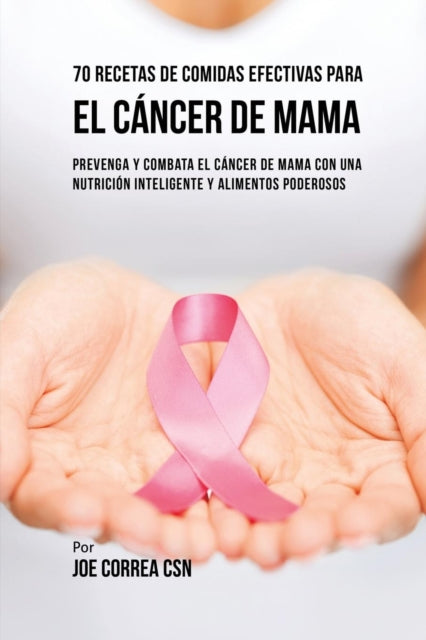 Book cover of: 70 Recetas De Comidas Efectivas Para El Cancer De Mama