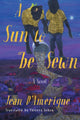 Book cover of: Sun to Be Sewn. By: Jean D'Amérique