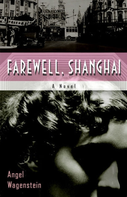 Book cover of: Farewell, Shanghai: A Novel. By: Angel Wagenstein