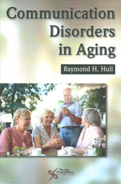 Book cover of: Communication Disorders in Aging. By: Raymond H. Hull