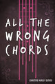 Book cover of: All the Wrong Chords. By: Christine Hurley Deriso