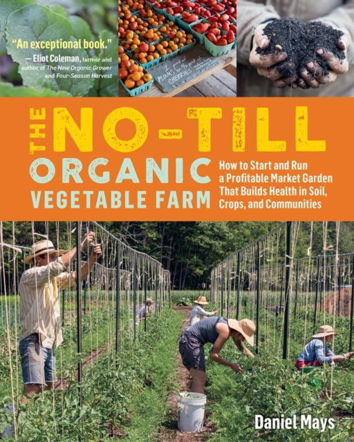 Book cover of: No-Till Organic Vegetable Farm. By: Daniel Mays