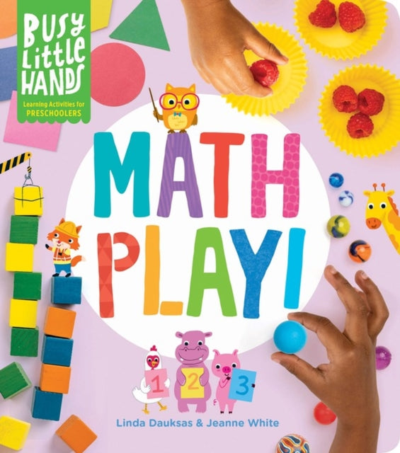 Book cover of: Busy Little Hands: Math Play!. By: Linda Dauksas