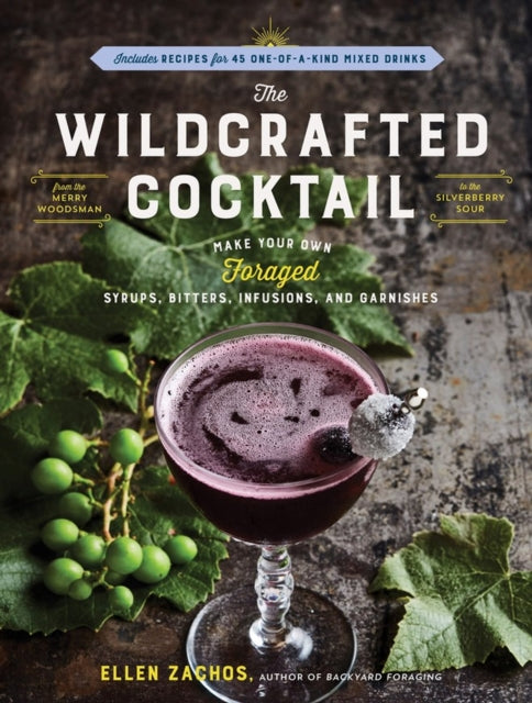 Book cover of: Wildcrafted Cocktail. By: Ellen Zachos