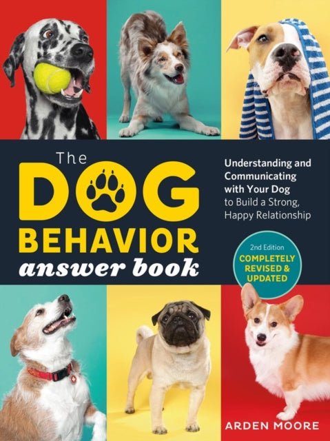 Book cover of: Dog Behavior Answer Book, 2nd Edition. By: Arden Moore
