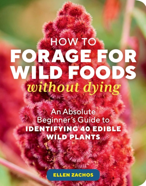 Book cover of: How to Forage for Wild Foods without Dying. By: Ellen Zachos