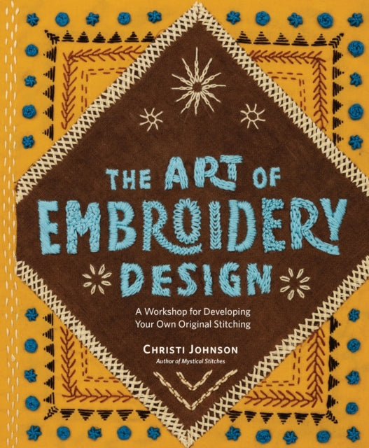 Book cover of: The Art of Embroidery Design. By: Christi Johnson
