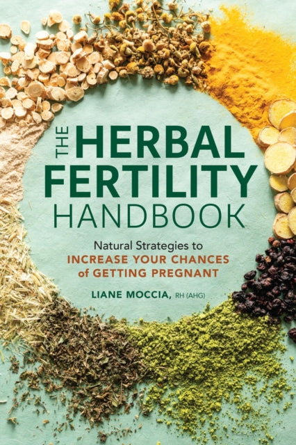 Book cover of: The Herbal Fertility Handbook. By: Liane Moccia