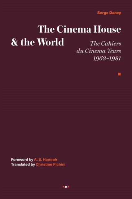Book cover of: Cinema House and the World. By: Serge Daney