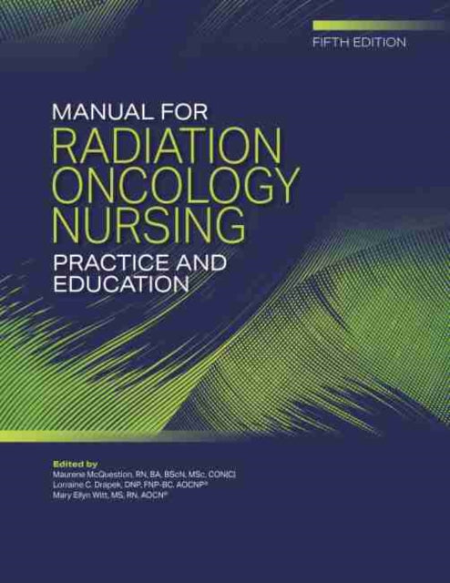 Book cover of: Manual for Radiation Oncology Nursing Practice and Education. By: Maurene McQuestion