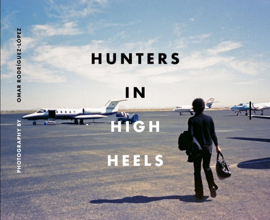 Book cover of: Hunters In High Heels. By: Omar Rodríguez-López
