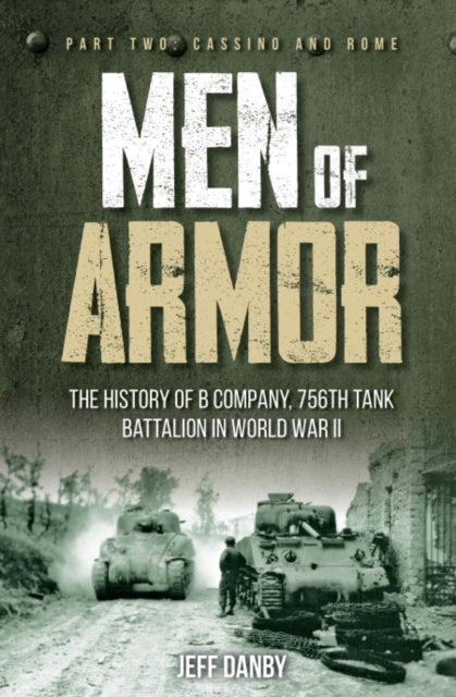 Book cover of: Men of Armor: The History of B Company, 756th Tank Battalion in World War II. By: Jeff Danby