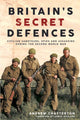 Book cover of: Britain's Secret Defences. By: Andrew Chatterton