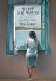 Book cover of: What She Wants. By: Kim Dower