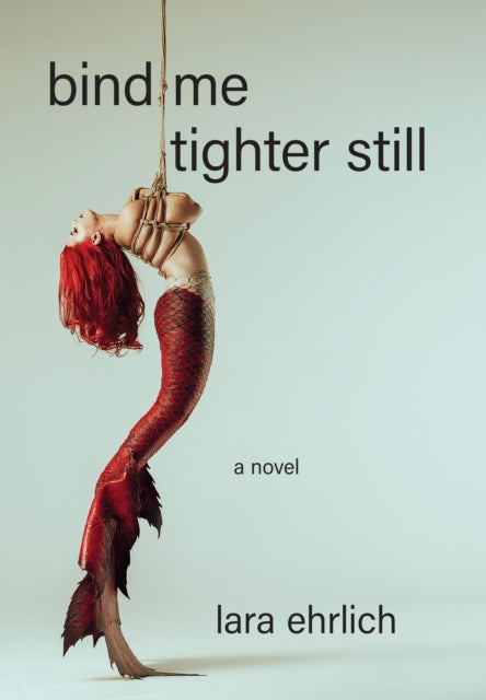 Book cover of: Bind Me Tighter Still