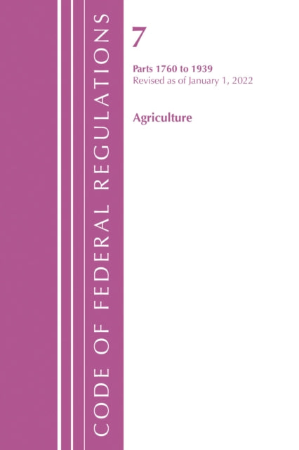 Book cover of: Code of Federal Regulations, Title 07 Agriculture 1760-1939, Revised as of January 1, 2022. By: Office Of The Federal Register (U.S.)