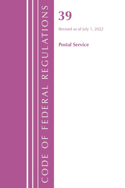 Book cover of: Code of Federal Regulations, Title 39 Postal Service, Revised as of July 1, 2022. By: Office Of The Federal Register (U.S.)