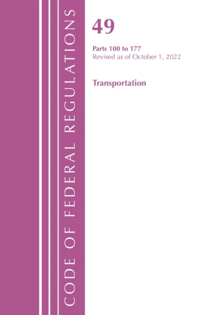 Book cover of: Code of Federal Regulations, Title 49 Transportation 100-177, Revised as of October 1, 2022. By: Office Of The Federal Register (U.S.)